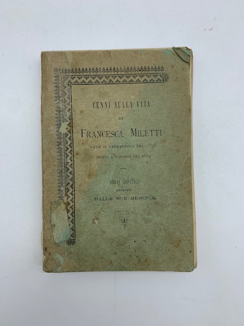 Cenni sulla vita di Francesca Miletti. Brevi capitoli estratti dalle sue memorie